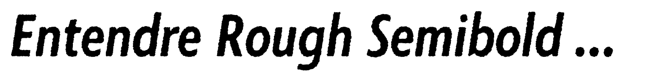 Entendre Rough Semibold Condensed Italic